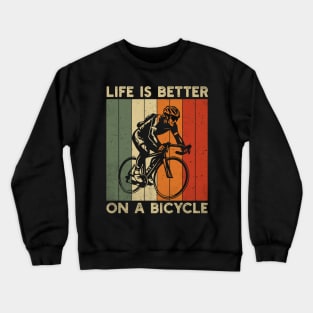 Life is better on a bicycle; bike; biking; cyclist; cycling; cyclist gift; bicycle lover; biker; gift for him; gift for husband; gift for dad; cyclist dad; gift; cycling lover; Crewneck Sweatshirt